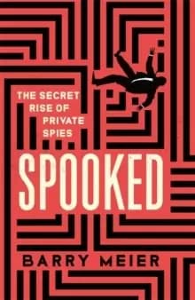 Image of Spooked : The Secret Rise of Private Spies
