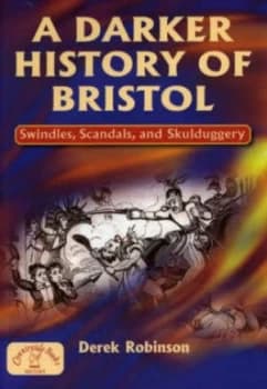 Image of A Darker History of Bristol by Derek Robinson Paperback