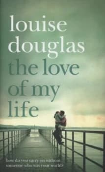 Image of The Love of My Life by Louise Douglas Hardback