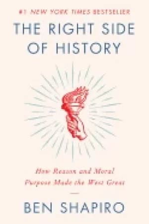 Image of right side of history how reason and moral purpose made the west great
