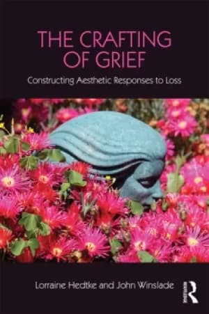 Image of The Crafting of GriefConstructing Aesthetic Responses to Loss
