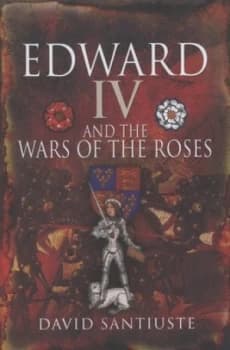 Image of Edward Iv and the Wars of the Roses by David Santiuste Hardback