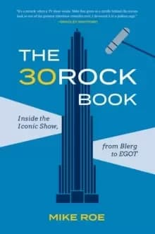 Image of The 30 Rock Book : Inside the Iconic Show, from Blerg to EGOT