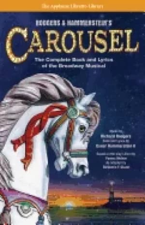 Image of rodgers and hammersteins carousel the complete book and lyrics of the broad
