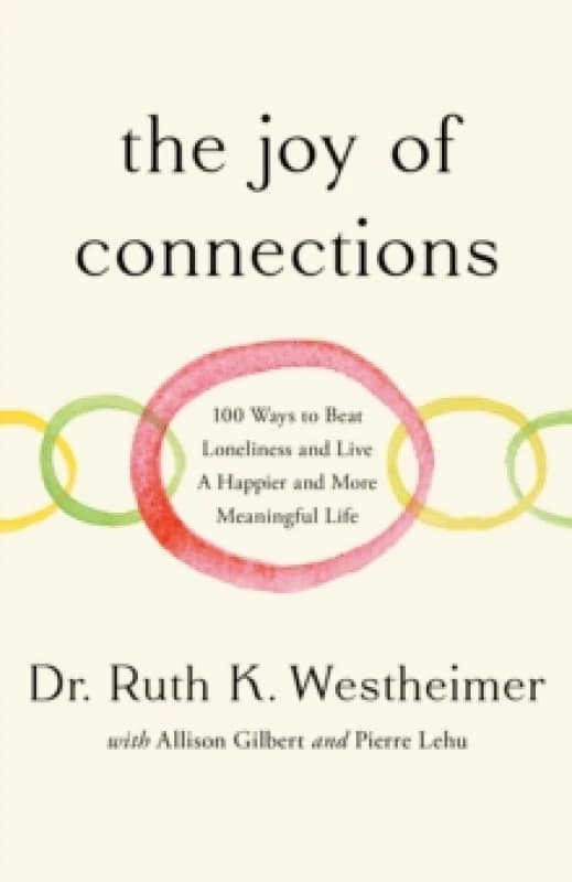 Image of The Joy of Connections : 100 ways to beat loneliness and live a happier and more meaningful life Hardback