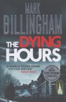 Image of The Dying Hours by Mark Billingham Hardback