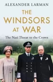 Image of The Windsors at War : The Nazi Threat to the Crown