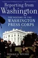 Image of reporting from washington the history of the washington press corps
