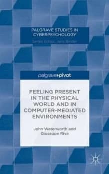 Image of Feeling Present in the Physical World and in Computer-Mediated Environments by J. Waterworth Hardback