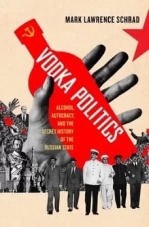 Image of Vodka politics by Mark Lawrence Schrad