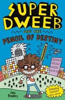 Image of Super Dweeb and the pencil of destiny by Jess Bradley