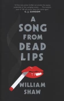 Image of A Song from Dead Lips by William Shaw Hardback