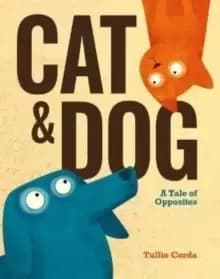 Image of Cat and Dog : A Tale of Opposites