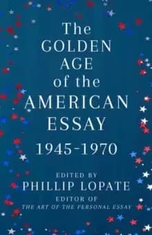 Image of The Golden Age of the American Essay : 1945-1976