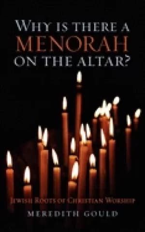 Image of why is there a menorah on the altar jewish roots of christian worship