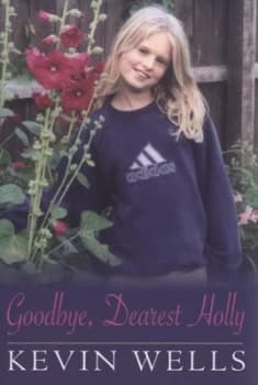 Image of Goodbye Dearest Holly by Kevin Wells Hardback