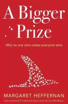 Image of A bigger prize by Margaret Heffernan