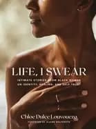 Image of life i swear intimate stories from Black women on identity healing and self