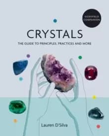 Image of Godsfield Companion: Crystals : The guide to principles, practices and more