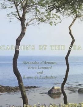 Image of Gardens by the Sea by Alexandra D Arnoux and Bruno De Laubadre and Erica Lennard Hardback