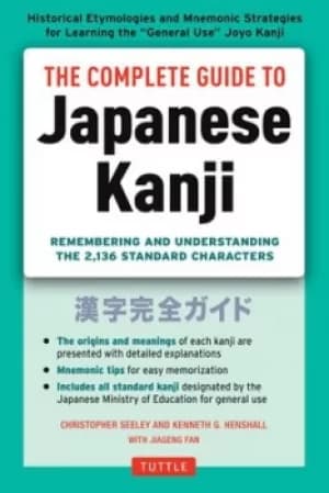 Image of The complete guide to Japanese Kanji by Christopher Seely
