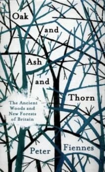 Image of Oak and ash and thorn by Peter Fiennes