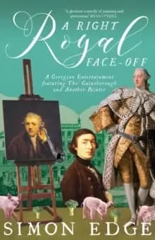 Image of A Right Royal Face Off : A Georgian Entertainment featuring Thomas Gainsborough and Another Painter