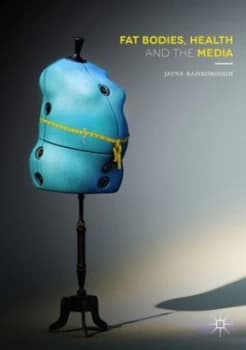 Image of Fat Bodies Health and the Media by Jayne Raisborough Hardback