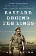Image of bastard behind the lines the extraordinary story of jock mclarens escape fr
