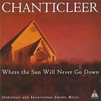Image of Chanticleer - Where the Sun Will Never Go Down CD