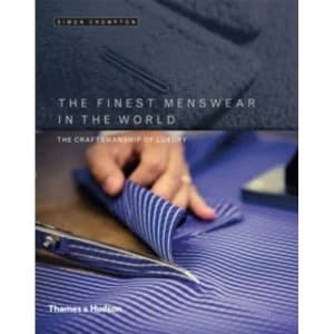 Image of The Finest Menswear in the World: The Craft Behind the Finest Menswear in the World by Simon Crompton (Hardback, 2015)