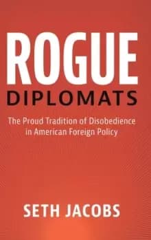 Image of Rogue Diplomats : The Proud Tradition of Disobedience in American Foreign Policy