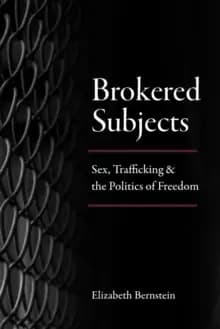 Image of Brokered Subjects : Sex, Trafficking, and the Politics of Freedom