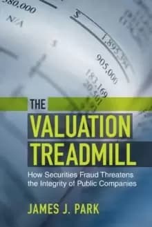 Image of The Valuation Treadmill : How Securities Fraud Threatens the Integrity of Public Companies