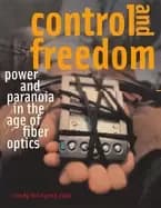 Image of control and freedom power and paranoia in the age of fiber optics