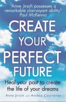 Image of Create Your Perfect Future by Anne Jirsch Paperback