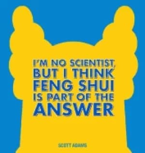 Image of im no scientist but i think feng shui is part of the answer 44 a dilbert b