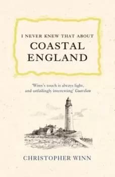 Image of I never knew that about coastal England by Christopher Winn