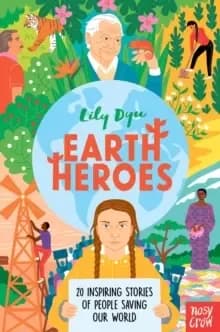 Image of Earth Heroes : Twenty Inspiring Stories of People Saving Our World