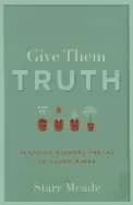 Image of give them truth teaching eternal truths to young minds