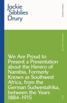 Image of We are Proud to Present a Presentation About the Herero of Namibia, Formerly Known as Southwest Africa, From the German Sudwestafrika, Between the Yea