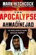 Image of apocalypse of ahmadinejad the revelation of irans nuclear prophet