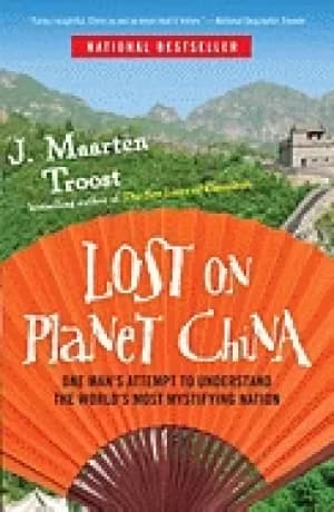 Image of lost on planet china one mans attempt to understand the worlds most mystify