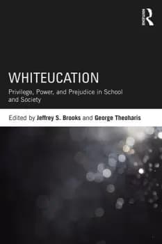 Image of WhiteucationPrivilege Power and Prejudice in School and Society