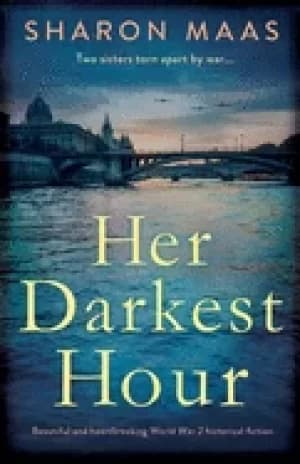 Image of her darkest hour beautiful and heartbreaking world war 2 historical fiction