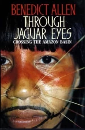 Image of Through jaguar eyes by Benedict Allen