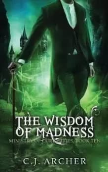 Image of The Wisdom of Madness by C J Archer
