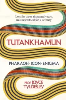 Image of TUTANKHAMUN : 100 years after the discovery of his tomb leading Egyptologist Joyce Tyldesley unpicks the misunderstandings around the boy king's life,