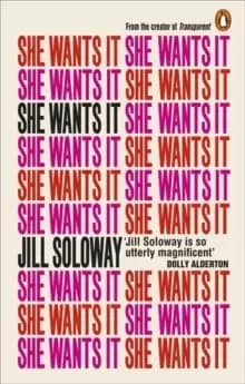 Image of She Wants It : Desire, Power, and Toppling the Patriarchy