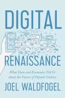 Image of Digital Renaissance : What Data and Economics Tell Us about the Future of Popular Culture